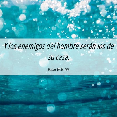 Picture 06 - Mateo 10:36 RVA - Y los enemigos del hombre serán los de su - Bible Verse Picture