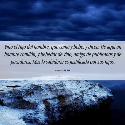 Picture 06 - Mateo 11:19 RVA - Vino el Hijo del hombre, que come y bebe, y - Bible Verse Picture