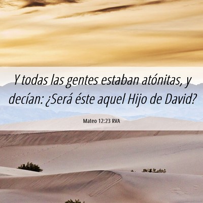 Picture 06 - Mateo 12:23 RVA - Y todas las gentes estaban atónitas, y decían: - Bible Verse Picture