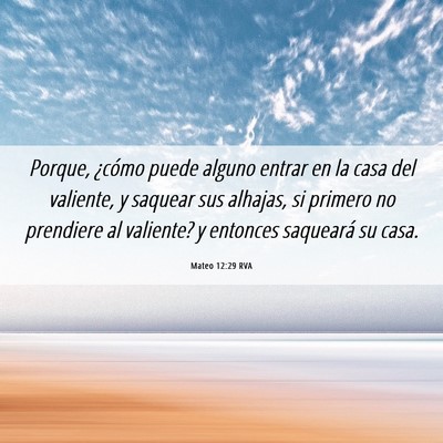 Picture 06 - Mateo 12:29 RVA - Porque, ¿cómo puede alguno entrar en la casa - Bible Verse Picture