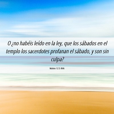 Picture 06 - Mateo 12:5 RVA - O ¿no habéis leído en la ley, que los sábados - Bible Verse Picture