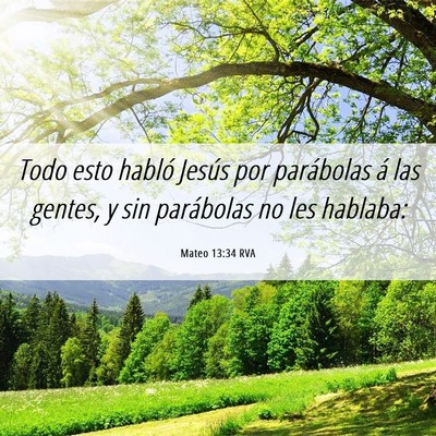 Picture 06 - Mateo 13:34 RVA - Todo esto habló Jesús por parábolas á las - Bible Verse Picture