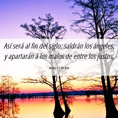 Picture 06 - Mateo 13:49 RVA - Así será al fin del siglo: saldrán los - Bible Verse Picture