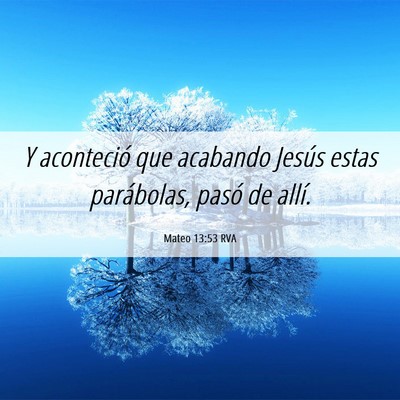 Picture 06 - Mateo 13:53 RVA - Y aconteció que acabando Jesús estas - Bible Verse Picture