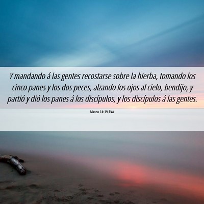 Picture 06 - Mateo 14:19 RVA - Y mandando á las gentes recostarse sobre la - Bible Verse Picture