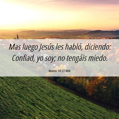 Picture 06 - Mateo 14:27 RVA - Mas luego Jesús les habló, diciendo: Confiad, - Bible Verse Picture