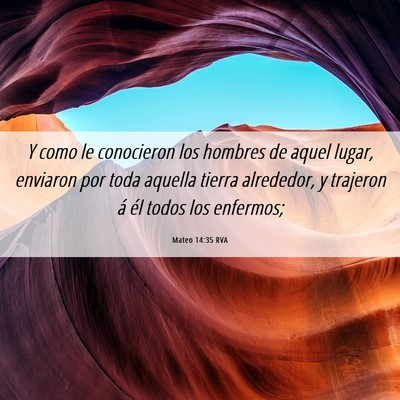 Picture 06 - Mateo 14:35 RVA - Y como le conocieron los hombres de aquel lugar, - Bible Verse Picture
