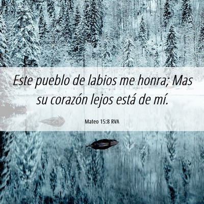 Picture 06 - Mateo 15:8 RVA - Este pueblo de labios me honra; Mas su corazón - Bible Verse Picture