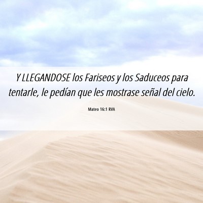 Picture 06 - Mateo 16:1 RVA - Y LLEGANDOSE los Fariseos y los Saduceos para - Bible Verse Picture