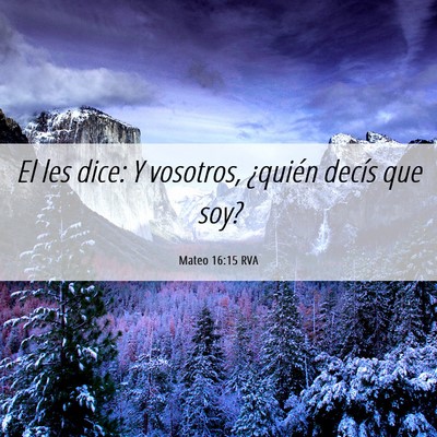 Picture 06 - Mateo 16:15 RVA - El les dice: Y vosotros, ¿quién decís que - Bible Verse Picture