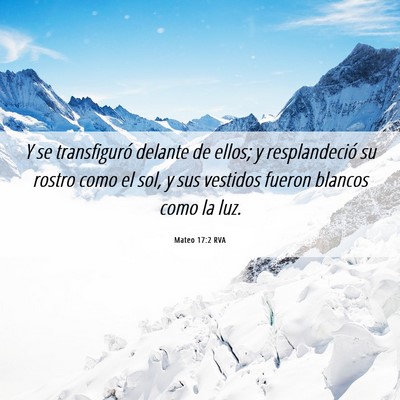 Picture 06 - Mateo 17:2 RVA - Y se transfiguró delante de ellos; y - Bible Verse Picture