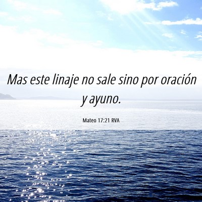 Picture 06 - Mateo 17:21 RVA - Mas este linaje no sale sino por oración y - Bible Verse Picture