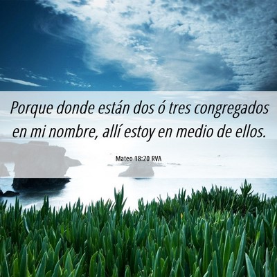 Picture 06 - Mateo 18:20 RVA - Porque donde están dos ó tres congregados en mi - Bible Verse Picture