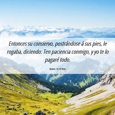 Picture 06 - Mateo 18:29 RVA - Entonces su consiervo, postrándose á sus pies, - Bible Verse Picture