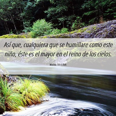 Picture 06 - Mateo 18:4 RVA - Así que, cualquiera que se humillare como este - Bible Verse Picture