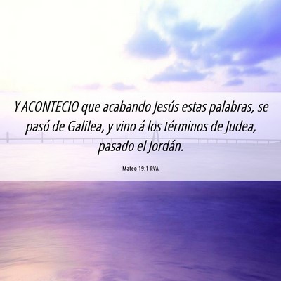 Picture 06 - Mateo 19:1 RVA - Y ACONTECIO que acabando Jesús estas palabras, - Bible Verse Picture