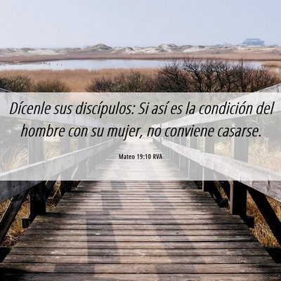 Picture 06 - Mateo 19:10 RVA - Dícenle sus discípulos: Si así es la - Bible Verse Picture