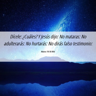 Picture 06 - Mateo 19:18 RVA - Dícele: ¿Cuáles? Y Jesús dijo: No mataras: No - Bible Verse Picture
