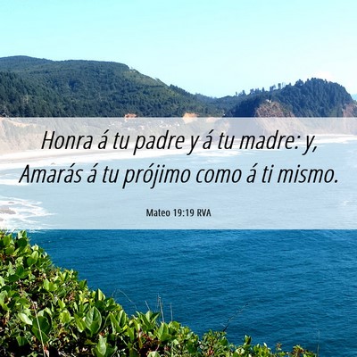 Picture 06 - Mateo 19:19 RVA - Honra á tu padre y á tu madre: y, Amarás á tu - Bible Verse Picture