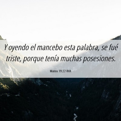 Picture 06 - Mateo 19:22 RVA - Y oyendo el mancebo esta palabra, se fué triste, - Bible Verse Picture