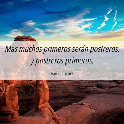 Picture 06 - Mateo 19:30 RVA - Mas muchos primeros serán postreros, y postreros - Bible Verse Picture