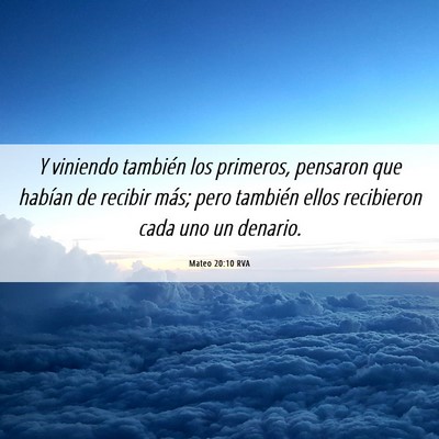 Picture 06 - Mateo 20:10 RVA - Y viniendo también los primeros, pensaron que - Bible Verse Picture