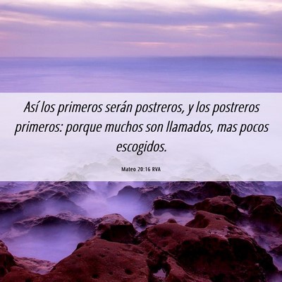 Picture 06 - Mateo 20:16 RVA - Así los primeros serán postreros, y los - Bible Verse Picture