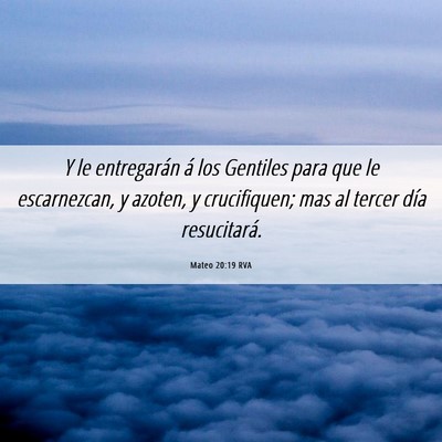 Picture 06 - Mateo 20:19 RVA - Y le entregarán á los Gentiles para que le - Bible Verse Picture