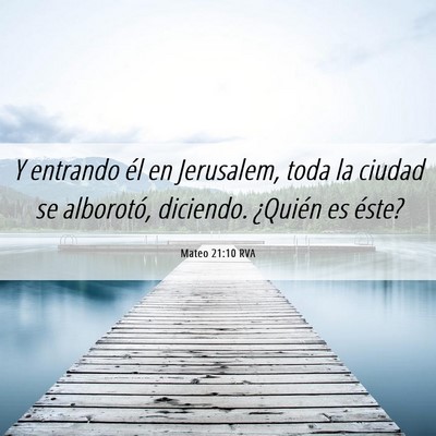 Picture 06 - Mateo 21:10 RVA - Y entrando él en Jerusalem, toda la ciudad se - Bible Verse Picture