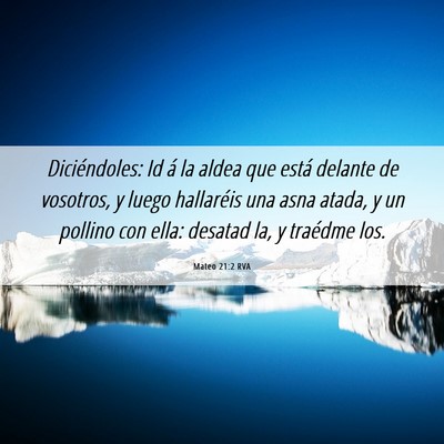 Picture 06 - Mateo 21:2 RVA - Diciéndoles: Id á la aldea que está delante de - Bible Verse Picture