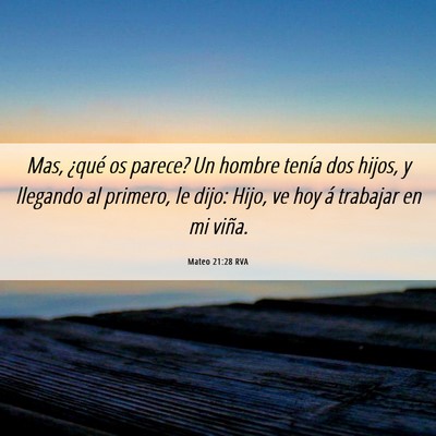 Picture 06 - Mateo 21:28 RVA - Mas, ¿qué os parece? Un hombre tenía dos - Bible Verse Picture