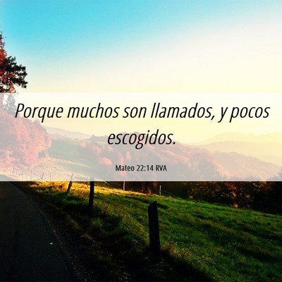Picture 06 - Mateo 22:14 RVA - Porque muchos son llamados, y pocos - Bible Verse Picture