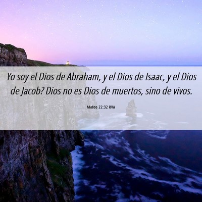 Picture 06 - Mateo 22:32 RVA - Yo soy el Dios de Abraham, y el Dios de Isaac, y - Bible Verse Picture