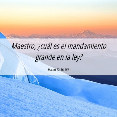 Picture 06 - Mateo 22:36 RVA - Maestro, ¿cuál es el mandamiento grande en la - Bible Verse Picture