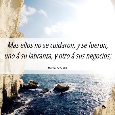 Picture 06 - Mateo 22:5 RVA - Mas ellos no se cuidaron, y se fueron, uno á su - Bible Verse Picture