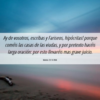 Picture 06 - Mateo 23:14 RVA - Ay de vosotros, escribas y Fariseos, hipócritas! - Bible Verse Picture