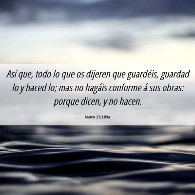 Picture 06 - Mateo 23:3 RVA - Así que, todo lo que os dijeren que guardéis, - Bible Verse Picture