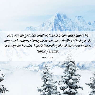 Picture 06 - Mateo 23:35 RVA - Para que venga sobre vosotros toda la sangre - Bible Verse Picture