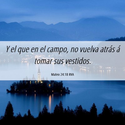 Picture 06 - Mateo 24:18 RVA - Y el que en el campo, no vuelva atrás á tomar - Bible Verse Picture