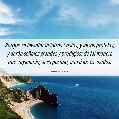 Picture 06 - Mateo 24:24 RVA - Porque se levantarán falsos Cristos, y falsos - Bible Verse Picture