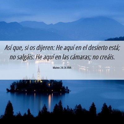 Picture 06 - Mateo 24:26 RVA - Así que, si os dijeren: He aquí en el desierto - Bible Verse Picture
