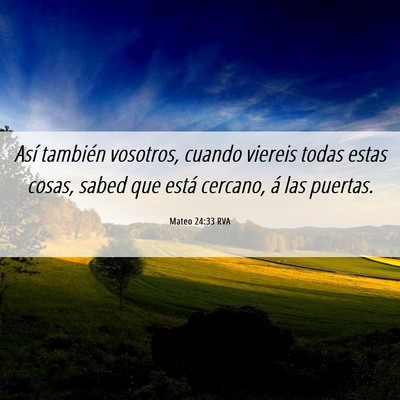 Picture 06 - Mateo 24:33 RVA - Así también vosotros, cuando viereis todas - Bible Verse Picture