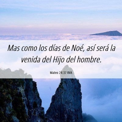 Picture 06 - Mateo 24:37 RVA - Mas como los días de Noé, así será la venida - Bible Verse Picture