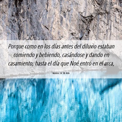 Picture 06 - Mateo 24:38 RVA - Porque como en los días antes del diluvio - Bible Verse Picture