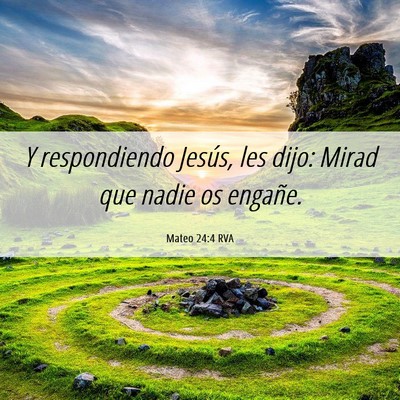 Picture 06 - Mateo 24:4 RVA - Y respondiendo Jesús, les dijo: Mirad que nadie - Bible Verse Picture