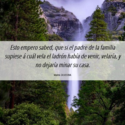 Picture 06 - Mateo 24:43 RVA - Esto empero sabed, que si el padre de la familia - Bible Verse Picture