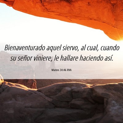 Picture 06 - Mateo 24:46 RVA - Bienaventurado aquel siervo, al cual, cuando su - Bible Verse Picture