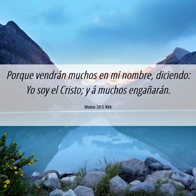 Picture 06 - Mateo 24:5 RVA - Porque vendrán muchos en mi nombre, diciendo: Yo - Bible Verse Picture