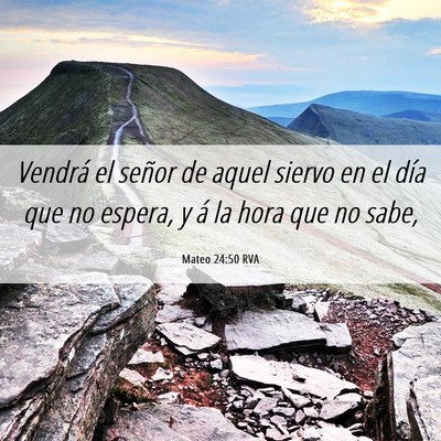 Picture 06 - Mateo 24:50 RVA - Vendrá el señor de aquel siervo en el día que - Bible Verse Picture