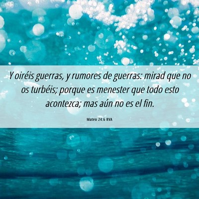 Picture 06 - Mateo 24:6 RVA - Y oiréis guerras, y rumores de guerras: mirad - Bible Verse Picture
